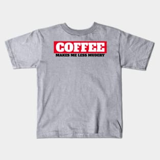 Coffee makes me feel less murdery Kids T-Shirt